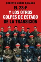 el 23-f y los otros golpes de estado de la transición (ebook)-roberto muñoz bolaños-9788467061796