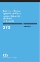 lideres politicos, opinion publica y comportamiento electoral en españa-guillem rico-9788474764796 lideres politicos, opinion publica y comportamiento electoral en españa-guillem rico-9788474764796