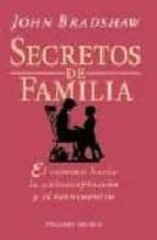 secretos de familia: el camino hacia la autoaceptacion y el reenc uentro-john bradshaw-9788477206996 secretos de familia: el camino hacia la autoaceptacion y el reenc uentro-john bradshaw-9788477206996