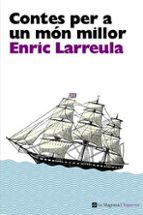 contes per a un mon millor-enric larreula-9788482649696 contes per a un mon millor-enric larreula-9788482649696