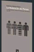 la redencion de penas: la formacion del sistema penitenciaro fran quista-gutmaro gomez bravo-9788483193396 la redencion de penas: la formacion del sistema penitenciaro fran quista-gutmaro gomez bravo-9788483193396
