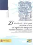mortalidad y principales causas de muerte en la poblacion inmigra nte residente en españa, 2001-2005-9788484173496 mortalidad y principales causas de muerte en la poblacion inmigra nte residente en españa, 2001-2005-9788484173496