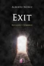 exit: reflejos y sombras-alberto nuñez-9788492629596 exit: reflejos y sombras-alberto nuñez-9788492629596