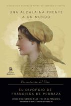 una alcalaina frente a un mundo: el divorcio de francisca de pedraza-ignacio ruiz rodriguez-fernando bermejo batanero-9788493819996 una alcalaina frente a un mundo: el divorcio de francisca de pedraza-ignacio ruiz rodriguez-fernando bermejo batanero-9788493819996