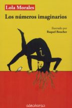 los números imaginarios-lola morales-9788494518096 los números imaginarios-lola morales-9788494518096