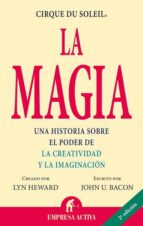 la magia: una historia sobre el poder de la creatividad y la imag inacion-lyn heward-john u. bacon-9788495787996 la magia: una historia sobre el poder de la creatividad y la imag inacion-lyn heward-john u. bacon-9788495787996