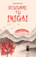 DESCUBRE TU IKIGAI | Jaume Rosselló | Casa del Libro