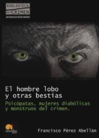 el hombre lobo y otras bestias-francisco perez abellan-9788499670096 el hombre lobo y otras bestias-francisco perez abellan-9788499670096