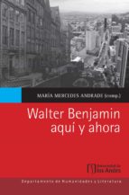 walter benjamin aquí y ahora (ebook)-maría mercedes andrade-9789587745696 walter benjamin aquí y ahora (ebook)-maría mercedes andrade-9789587745696