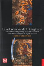 la colonizacion de lo imaginario-roberta mathieson-9789681636296 la colonizacion de lo imaginario-roberta mathieson-9789681636296