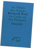 la caida de los tiempos / la chute des temps (ed. bilingue)-bernard noel-9789686756296 la caida de los tiempos / la chute des temps (ed. bilingue)-bernard noel-9789686756296