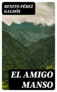 Descargas gratuitas para ebooks en formato pdf. EL AMIGO MANSO de BENITO PÉREZ GALDÓS 8596547025306 PDF MOBI RTF (Literatura española)