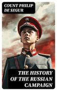 THE HISTORY OF THE RUSSIAN CAMPAIGN  (edición en inglés)