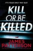 kill or be killed-james patterson-9781786530806 kill or be killed-james patterson-9781786530806
