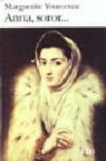 anna, soror-marguerite yourcenar-9782070383306 anna, soror-marguerite yourcenar-9782070383306
