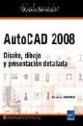 autocad 2008: diseño, dibujo y presentacion detallada-9782746041806 autocad 2008: diseño, dibujo y presentacion detallada-9782746041806