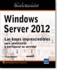 recursos informaticos windows server 2012 - las bases imprescindibles para administrar y configurar su servidor-9782746082106 recursos informaticos windows server 2012 - las bases imprescindibles para administrar y configurar su servidor-9782746082106