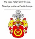 Ebooks para descargar THE NOBLE POLISH FAMILY OSORYA. DIE ADLIGE POLNISCHE FAMILIE OSORYA. PDF (Literatura española) de WERNER ZUREK