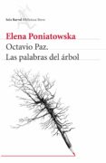 octavio paz. las palabras del árbol (ebook)-elena poniatowska-9786070725906 octavio paz. las palabras del árbol (ebook)-elena poniatowska-9786070725906