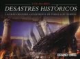 los peores desastres historicos: las mas grandes catastrofes de t odos los tiempos-chris mcnab-9786074003406 los peores desastres historicos: las mas grandes catastrofes de t odos los tiempos-chris mcnab-9786074003406