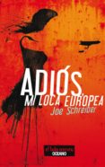 adios, mi loca europea (ebook)-joe schreiber-9786077354406 adios, mi loca europea (ebook)-joe schreiber-9786077354406