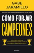 Kindle descarga de libros CÓMO FORJAR CAMPEONES de GABE JARAMILLO DJVU CHM (Literatura española)