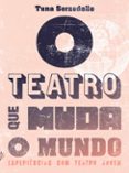 Buena descarga gratuita de ebooks O TEATRO QUE MUDA O MUNDO  (edición en portugués) (Literatura española)