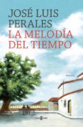 la melodia del tiempo-jose luis perales-9788401016806 la melodia del tiempo-jose luis perales-9788401016806