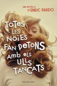 totes les noies fan petons amb els ulls-enric pardo-9788401388606 totes les noies fan petons amb els ulls-enric pardo-9788401388606