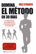 domina el metodo en 30 dias: las reglas basicas para convert irte en un verdadero maestro de la seduccion-neil strauss-9788408085706 domina el metodo en 30 dias: las reglas basicas para convert irte en un verdadero maestro de la seduccion-neil strauss-9788408085706