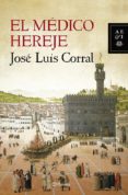 el medico hereje-jose luis corral-9788408119906 el medico hereje-jose luis corral-9788408119906