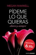 pideme lo que quieras ahora y siempre-megan maxwell-9788408127406 pideme lo que quieras ahora y siempre-megan maxwell-9788408127406