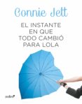 el instante en que todo cambió para lola (ebook)-connie jett-9788408137306 el instante en que todo cambió para lola (ebook)-connie jett-9788408137306