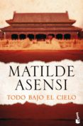 todo bajo el cielo-matilde asensi-9788408144106 todo bajo el cielo-matilde asensi-9788408144106
