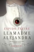 llamadme alejandra (premio azorín de novela 2017)-espido freire-9788408169406 llamadme alejandra (premio azorín de novela 2017)-espido freire-9788408169406