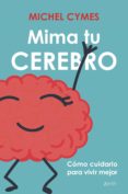 mima tu cerebro (ebook)-michel cymes-9788408179306 mima tu cerebro (ebook)-michel cymes-9788408179306