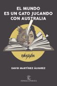 el mundo es un gato jugando con australia-rayden david martinez alvarez-9788408206606 el mundo es un gato jugando con australia-rayden david martinez alvarez-9788408206606