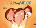 mi papa es el mejor-alex melendez-beatriz dapena-9788415116806 mi papa es el mejor-alex melendez-beatriz dapena-9788415116806