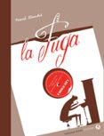 la fuga (2ª ed.)-pascal blanchet-9788415208006 la fuga (2ª ed.)-pascal blanchet-9788415208006