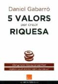 5 valors per crear riquesa-daniel gabarro-9788415218906 5 valors per crear riquesa-daniel gabarro-9788415218906