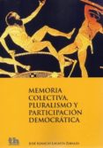 memoria colectiva, pluralismo y participacion democratica-j. lacasta zabalza-9788415442806 memoria colectiva, pluralismo y participacion democratica-j. lacasta zabalza-9788415442806