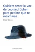 quisiera tener la voz de leonard cohen para pedirte que te marcha ras-oscar sipan-9788415706106 quisiera tener la voz de leonard cohen para pedirte que te marcha ras-oscar sipan-9788415706106