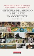 historia del mundo y el arte en occidente (siglos xii a xxi)-francisco calvo serraller-juan pablo fusi aizpurua-9788415863106 historia del mundo y el arte en occidente (siglos xii a xxi)-francisco calvo serraller-juan pablo fusi aizpurua-9788415863106