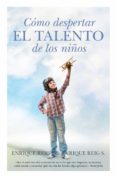 como despertar el talento de los niños-enrique reig-9788415943006 como despertar el talento de los niños-enrique reig-9788415943006