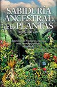sabiduría ancestral de las plantas-jesus callejo cabo-9788416002306 sabiduría ancestral de las plantas-jesus callejo cabo-9788416002306