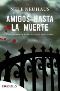 amigos hasta la muerte-nele neuhaus-9788416087006 amigos hasta la muerte-nele neuhaus-9788416087006