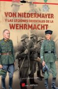von niedermayer y las legiones orientales de la wehrmacht-carlos caballero jurado-9788416200306 von niedermayer y las legiones orientales de la wehrmacht-carlos caballero jurado-9788416200306