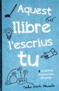 aquest llibre l escrius tu-carlos garcia miranda-9788416297306 aquest llibre l escrius tu-carlos garcia miranda-9788416297306