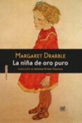 la niña de oro puro-margaret drabble-9788416358106 la niña de oro puro-margaret drabble-9788416358106