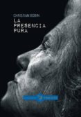la presencia pura-christian bobin-9788416575206 la presencia pura-christian bobin-9788416575206